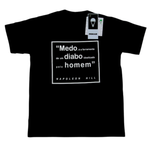 Camiseta Pensar  Medo, é a Ferramenta Idealizada Pelo Homem-Desenvolvimento Pessoal, Napoleon Hill.